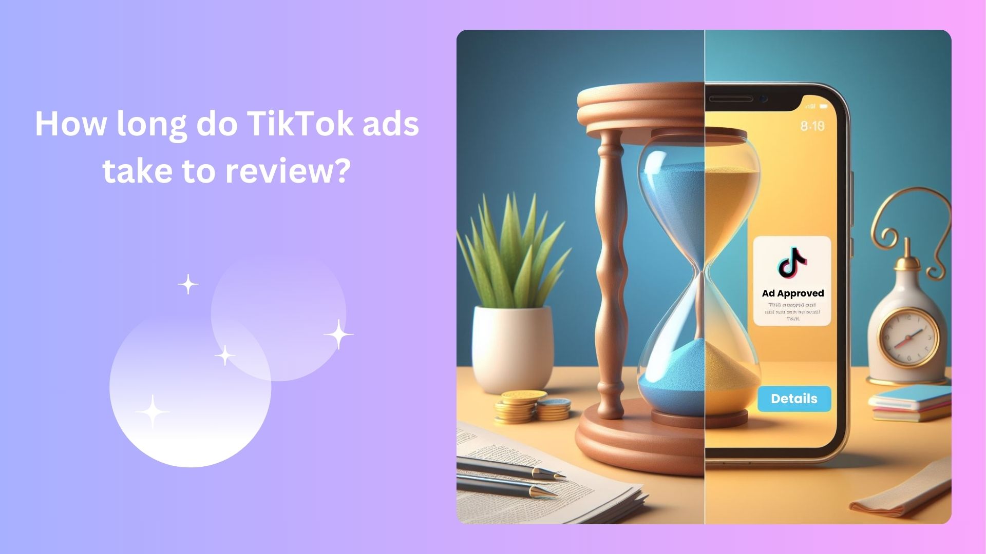 How long do TikTok ads take to review?